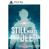 Still Wakes The Deep PS5